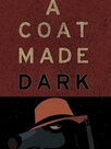 A Coat Made Dark