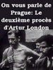 On vous parle de Prague: Le deuxième procès d'Arthur London