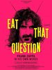 Eat that Question: Frank Zappa in His Own Words