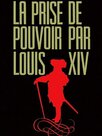La Prise de pouvoir par Louis XIV