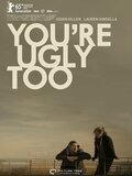 You're ugly too
