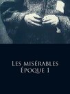 Les misérables - Époque 1: Jean Valjean