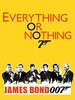 Everything or Nothing : l'histoire secrète de James Bond
