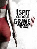 I Spit on Your Grave III: Vengeance is Mine