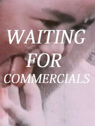 Waiting for Commercials
