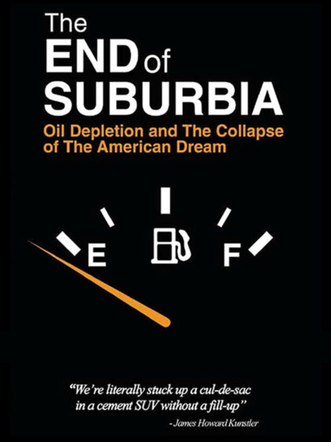 The End of Suburbia: Oil Depletion and the Collapse of the American Dream