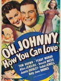 Oh, Johnny, How You Can Love!
