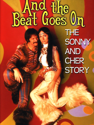 And the Beat Goes On: The Sonny and Cher Story