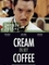 Cream in My Coffee