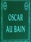Oscar au bain