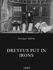 L’Affaire Dreyfus, Mise aux fers de Dreyfus