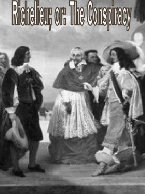 Richelieu; or: The Conspiracy