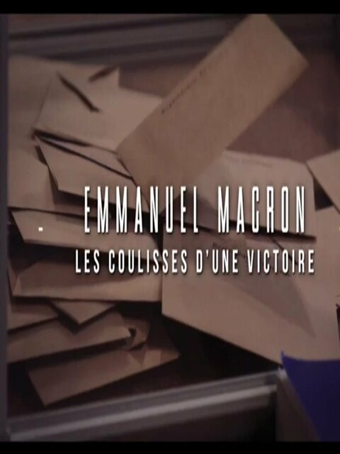 Emmanuel Macron : les coulisses d'une victoire