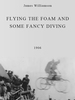 Flying the Foam and Some Fancy Diving