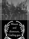 Mount and Dismount, Gatling Gun