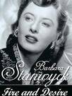 Barbara Stanwyck: Fire and Desire