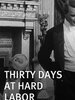 Thirty Days at Hard Labor