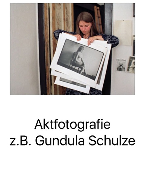 Aktfotografie, z. B. Gundula Schulze