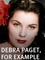Debra Paget, For Example