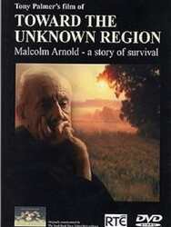 Toward the Unknown Region: Malcolm Arnold - A Story of Survival