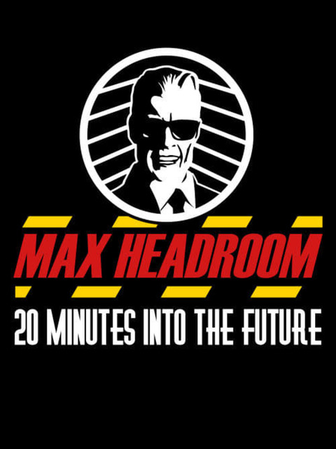 Max Headroom - 20 Minutes into the Future