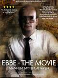 Ebbe - The Movie: Mannen, Myten, Affären