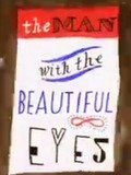 The Man with the beautiful eyes