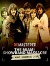 ReMastered : The Miami Showband Massacre