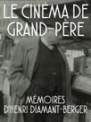 Le Cinéma de grand-père : mémoires d'Henri Diamant-Berger