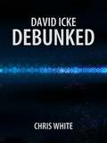 David Icke Debunked