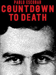 Countdown to Death: Pablo Escobar