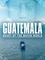Guatemala : Tierra Maya