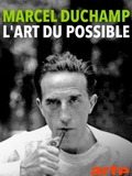 Marcel Duchamp: L'art du possible