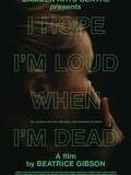 I Hope I'm Loud When I'm Dead