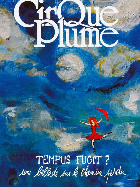 Cirque Plume - Tempus Fugit ? Une ballade sur le chemin perdu