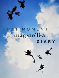 That Moment: Magnolia Diary