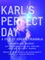 Karl's Perfect Day