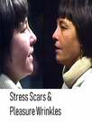 Stress Scars & Pleasure Wrinkles