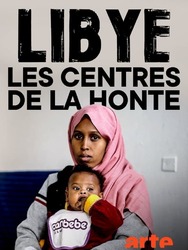 Libye, les centres de la honte