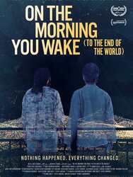 On the Morning You Wake (To the End of the World)