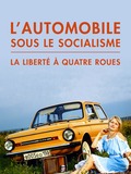 L'Automobile sous le socialisme : La Liberté à quatre roues