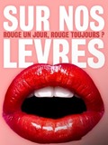 Sur nos lèvres : rouge un jour, rouge toujours ?