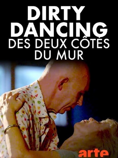 Time of my Life - "Dirty Dancing" des deux côtés du Mur