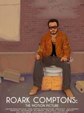Roark Comptons: The Motion Picture