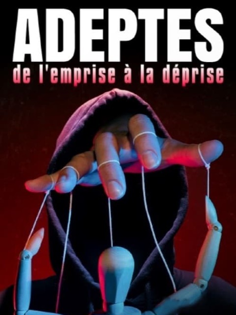 Adeptes, de l'emprise à la déprise