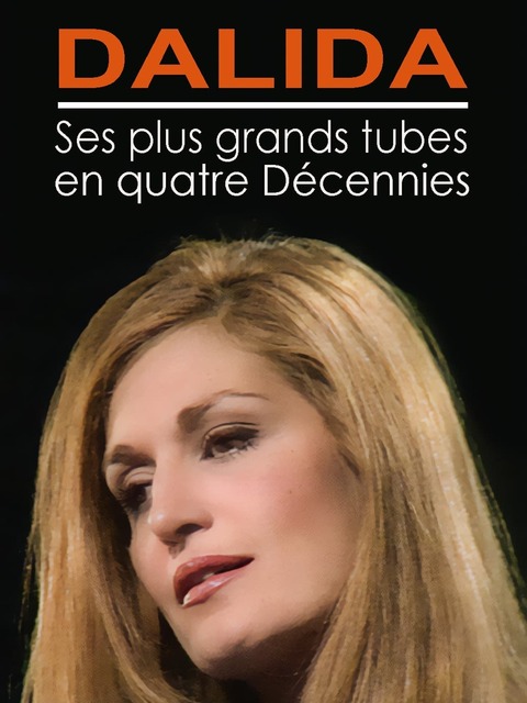 Dalida - Ses plus grands tubes en quatre décennies