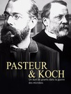 Pasteur et Koch : Un duel de géants dans la guerre des microbes