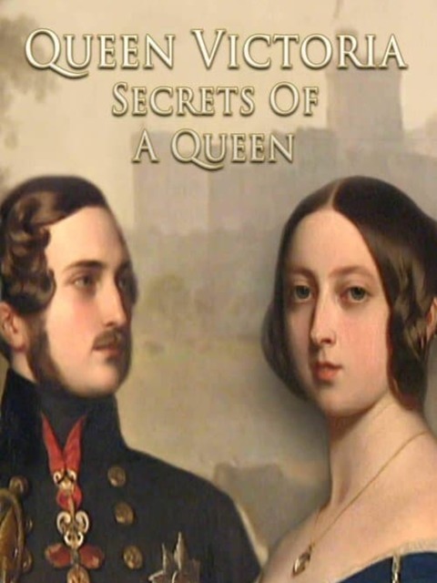 Queen Victoria: Secrets of a Queen