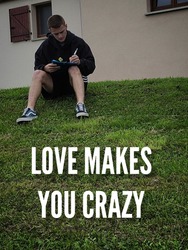 Love Makes You Crazy