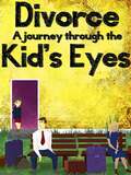 Divorce: A Journey Through the Kid's Eyes